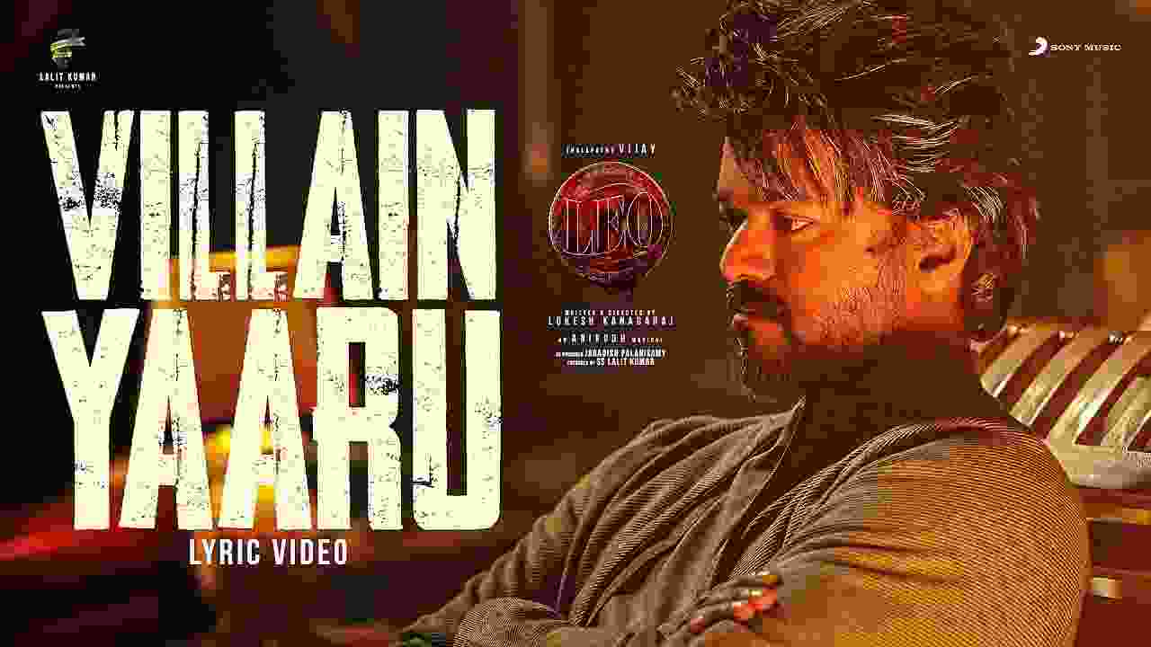 Villain Yaaru Song Lyrics In Tamil & English - LEO