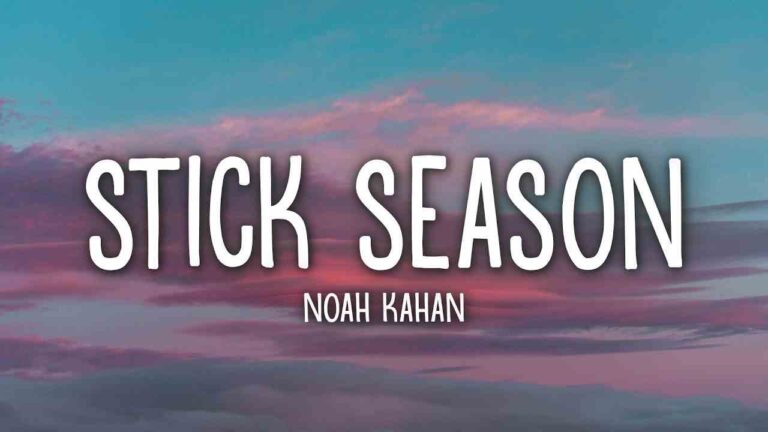 Stick Season Lyrics - Noah Kahan
